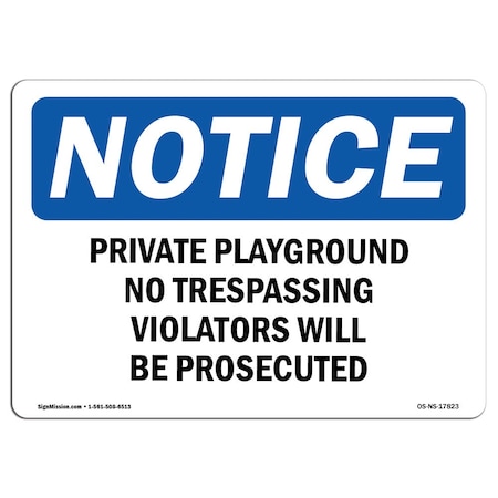 Signmission OSHA Notice Sign, 12" Height, 18" Width, Private Playground No Trespassing Violators Sign, Landscape OS-NS-D-1218-L-17823